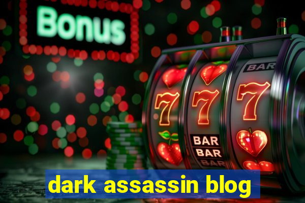 dark assassin blog